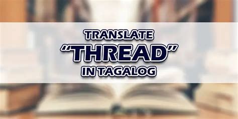 mucus threads in tagalog|Translate mucus thread in Tagalog with examples .